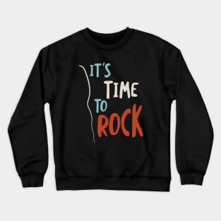 It's Time to Rock Crewneck Sweatshirt